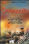 Omeopatia. Guida medica ai rimedi omeopatici per la cura delle più comuni malattie libro di De Chirico Tommaso