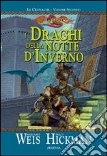 I draghi della notte d'inverno. Le cronache di Dragon Lance. Vol. 2 libro