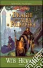 I draghi dell'alba di primavera. Le cronache. DragonLance. Vol. 3 libro