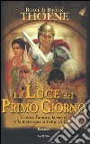 La Luce del primo giorno. Anno Domini. Vol. 1 libro