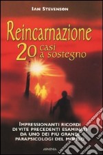 Reincarnazione. 20 casi a sostegno