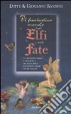 Il fantastico mondo degli elfi e delle fate libro