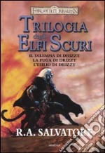 Trilogia degli elfi scuri: Il dilemma di Drizzt-La fuga di Drizzt-L'esilio di Drizzt libro