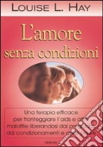 L'amore senza condizioni libro