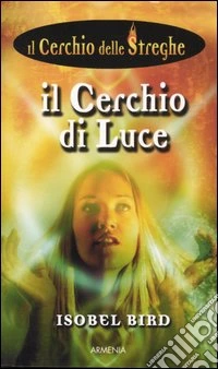 Il cerchio di luce. Il cerchio delle streghe (6) libro