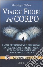 Viaggi fuori dal corpo. Con CD Audio libro