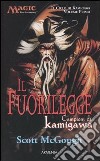 Il fuorilegge. Campioni di Kamigawa. Il ciclo di Kamigawa. Magic the Gathering. Vol. 1 libro