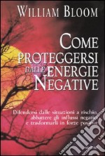 Come proteggersi delle energie negative libro