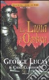 La Luna d'ombra. Cronache della guerra dell'ombra. Vol. 1 libro