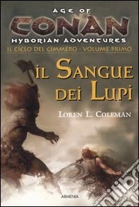 Il Sangue dei lupi. Conan. Age of hyborian adventures. Il ciclo del cimmero. Vol. 1 libro
