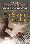 Il Sangue dei lupi. Conan. Age of hyborian adventures. Il ciclo del cimmero. Vol. 1 libro