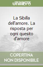 La Sibilla dell'amore. La risposta per ogni quesito d'amore libro