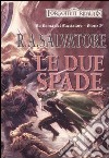 Le due spade. La lama del cacciatore. Forgotten realms. Vol. 3 libro