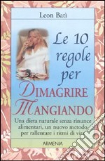 Le dieci regole per dimagrire mangiando libro