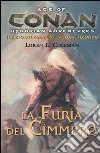 La Furia del cimmero. Il ciclo del cimmero. Conan. Age of hyborian adventures. Vol. 2 libro