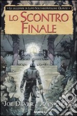 Lo scontro finale. Le leggende di Lupo Solitario (5) libro