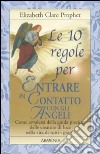 Le 10 regole per entrare in contatto con gli angeli libro