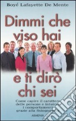 Dimmi che viso hai e ti dirò chi sei libro