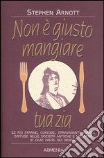 Non è giusto mangiare tua zia