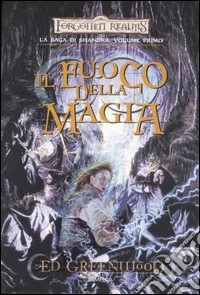 Il fuoco della magia. La saga di Shandril. Forgotten Realms. Vol. 1 libro