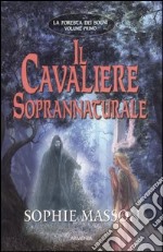 Il Cavaliere soprannaturale. La foresta dei sogni. Vol. 1