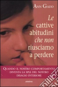Le cattive abitudini che non riusciamo a perdere libro