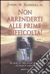 Non arrenderti alle prime difficoltà! libro