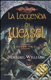 La Leggenda di Weasel. Gli eroi. DragonLance. Vol. 3 libro