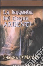 La leggenda dei cinque ardenti libro