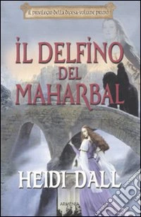 Il Delfino del Maharbal. Il privilegio della difesa. Vol. 1 libro
