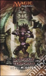 La spirale temporale. Il ciclo della spirale temporale. Magic the Gathering (1) libro