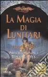 La Magia di Lunitari. I preludi. DragonLance. Vol. 1 libro