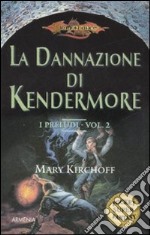 La Dannazione di Kendermore. I preludi. DragonLance. Vol. 2