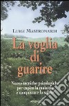 La voglia di guarire libro