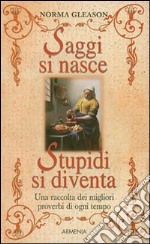 Saggi si nasce, stupidi si diventa