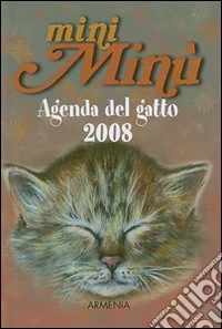 Mini Minù. Agenda del gatto 2008. Ediz. illustrata libro