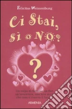 Ci stai, sì o no? libro
