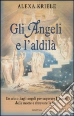 Gli angeli e l'aldilà libro