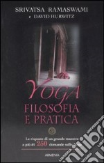 Yoga: filosofia e pratica. Le risposte di un grande maestro a più di 250 domande