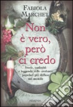 Non è vero, però ci credo libro