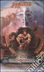 Caos dimensionale. Il ciclo della spirale temporale. Magic the Gathering (2) libro