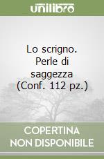 Lo scrigno. Perle di saggezza (Conf. 112 pz.) libro