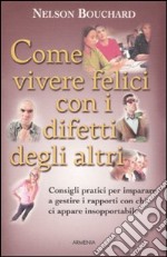 Come vivere felici con i difetti degli altri libro