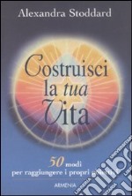 Costruisci la tua vita libro