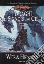 I draghi dei signori dei cieli. Le cronache perdute. DragonLance. Vol. 2 libro