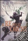 Il re degli orchi. Transizioni. Forgotten Realms. Vol. 1 libro