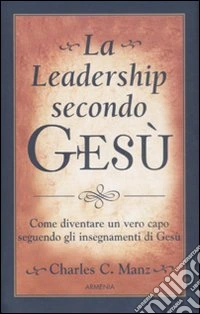 La leadership secondo Gesù libro