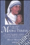 Il piccolo libro di Madre Teresa libro di Merlino Mario