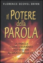 Il potere della parola. La parola come strumento per vincere al gioco della vita libro