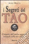 I segreti del tao. L'impatto dell'antica saggezza orientale sulla vita odierna libro